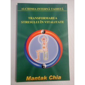    TRANSFORMAREA  STRESULUI  IN  VITALITATE  -  Mantak  CHIA - sublinieri